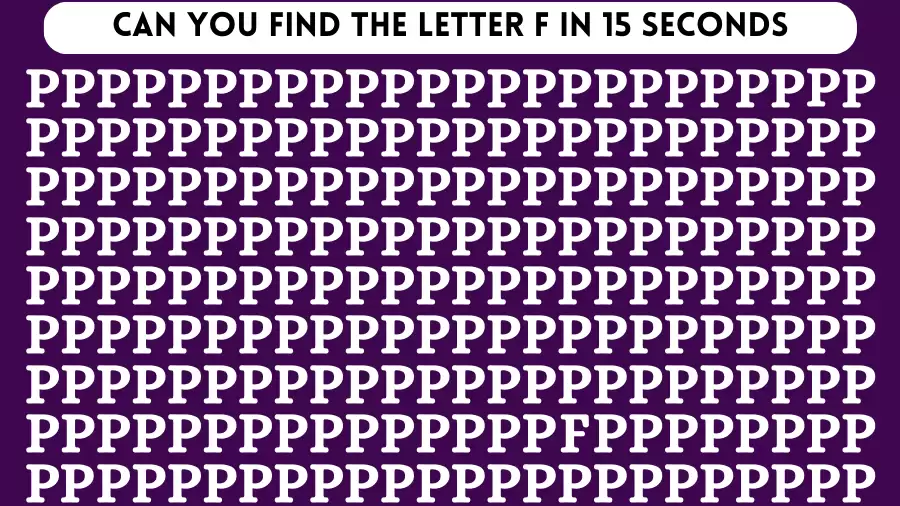 Observation Brain Challenge: If you have Eagle Eyes Find the Letter F in 15 Secs
