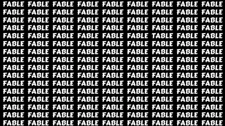 Observation Visual Test: If you have Eagle Eyes Find the word Table among Fable in 17 Secs