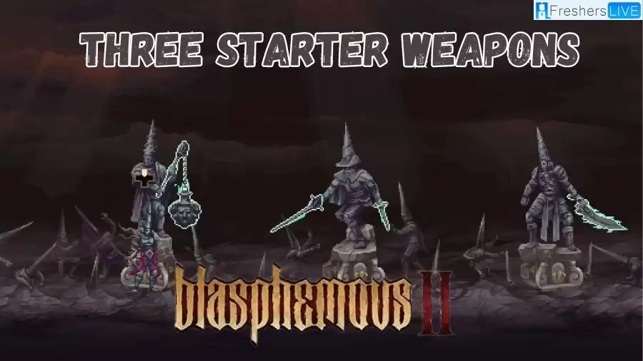 Blasphemous II: How to Get All Three Starter Weapons?