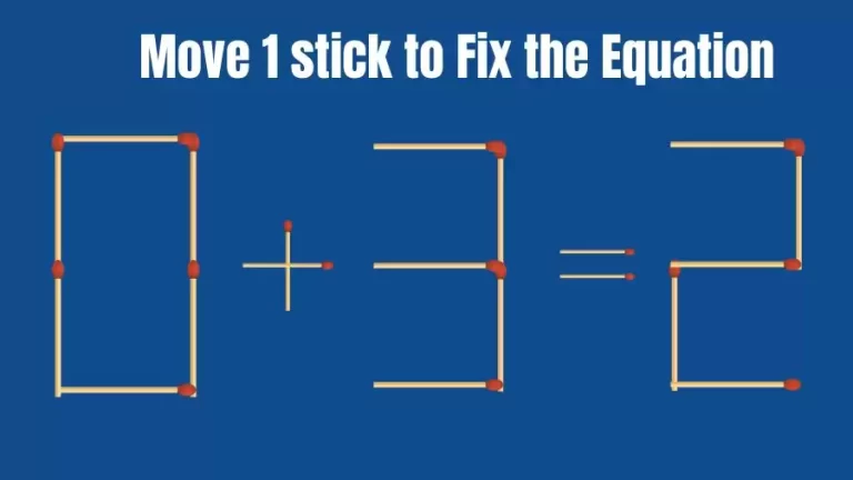 Brain Teaser: 0+3=2 Fix The Equation By Moving 1 Stick | Matchstick Puzzles