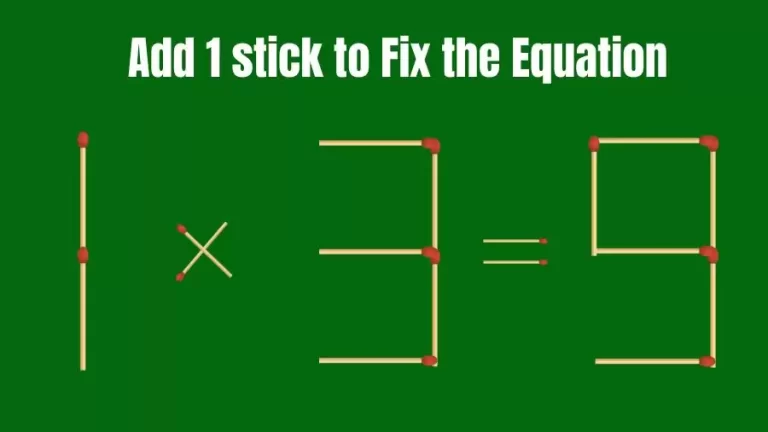 Brain Teaser: 1x3=9 Add 1 Stick To Fix The Equation