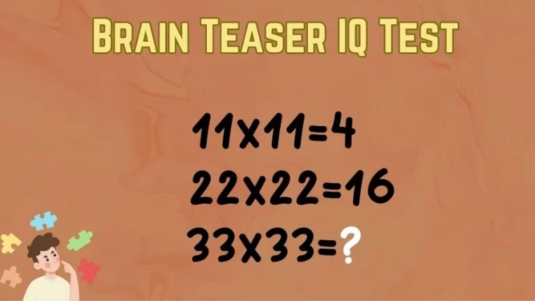 Brain Teaser IQ Test: If 11×11=4, 22×22=16, 33×33=?