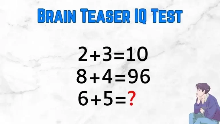 Brain Teaser IQ Test: If 2+3=10, 8+4=96, 6+5=?