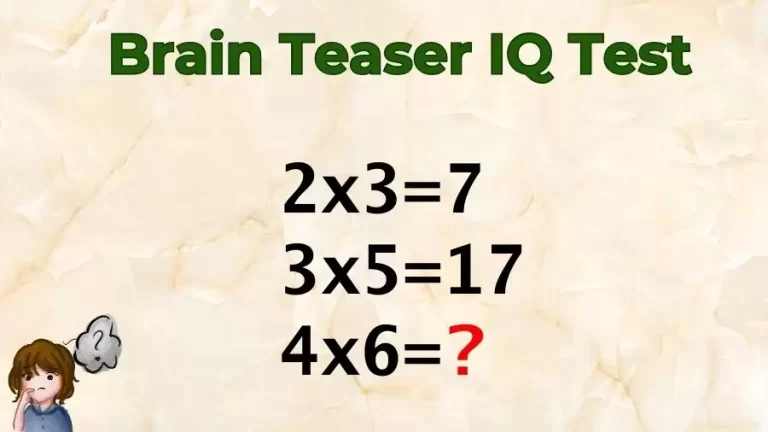 Brain Teaser IQ Test: If 2x3=7, 3x5=17, 4x6=?