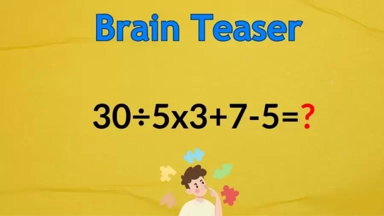 Brain Teaser Math IQ Test: Solve 30÷5x3+7-5