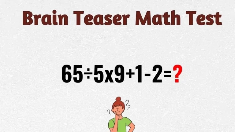 Brain Teaser Math IQ Test: Solve 65÷5×9+1-2