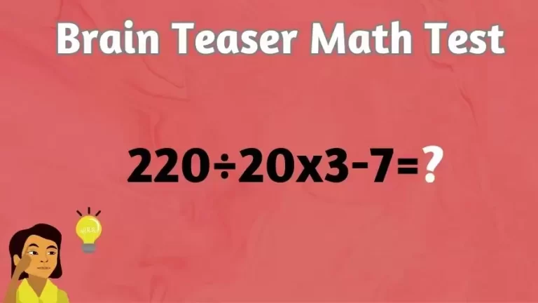 Brain Teaser Math Test: Equate 220÷20x3-7