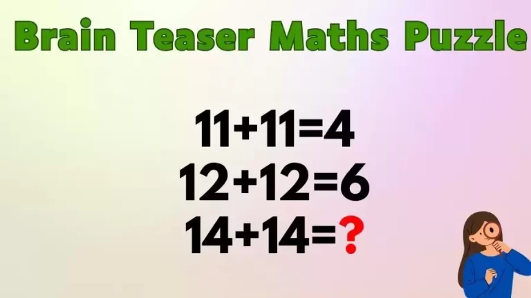 Brain Teaser Maths Puzzle: 11+11=4, 12+12=6, 14+14=?