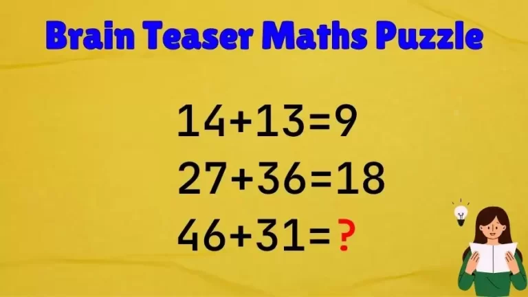 Brain Teaser Maths Puzzle: 14+13=9, 27+36=18, 46+31=?