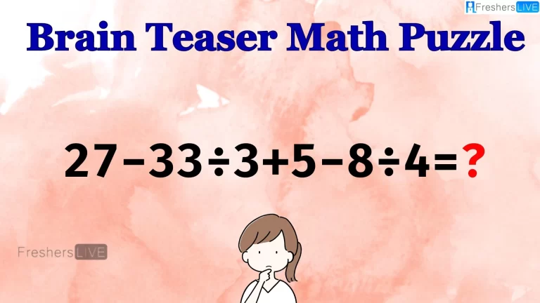 Can You Solve this Math Puzzle? Equate 27-33÷3+5-8÷4=?