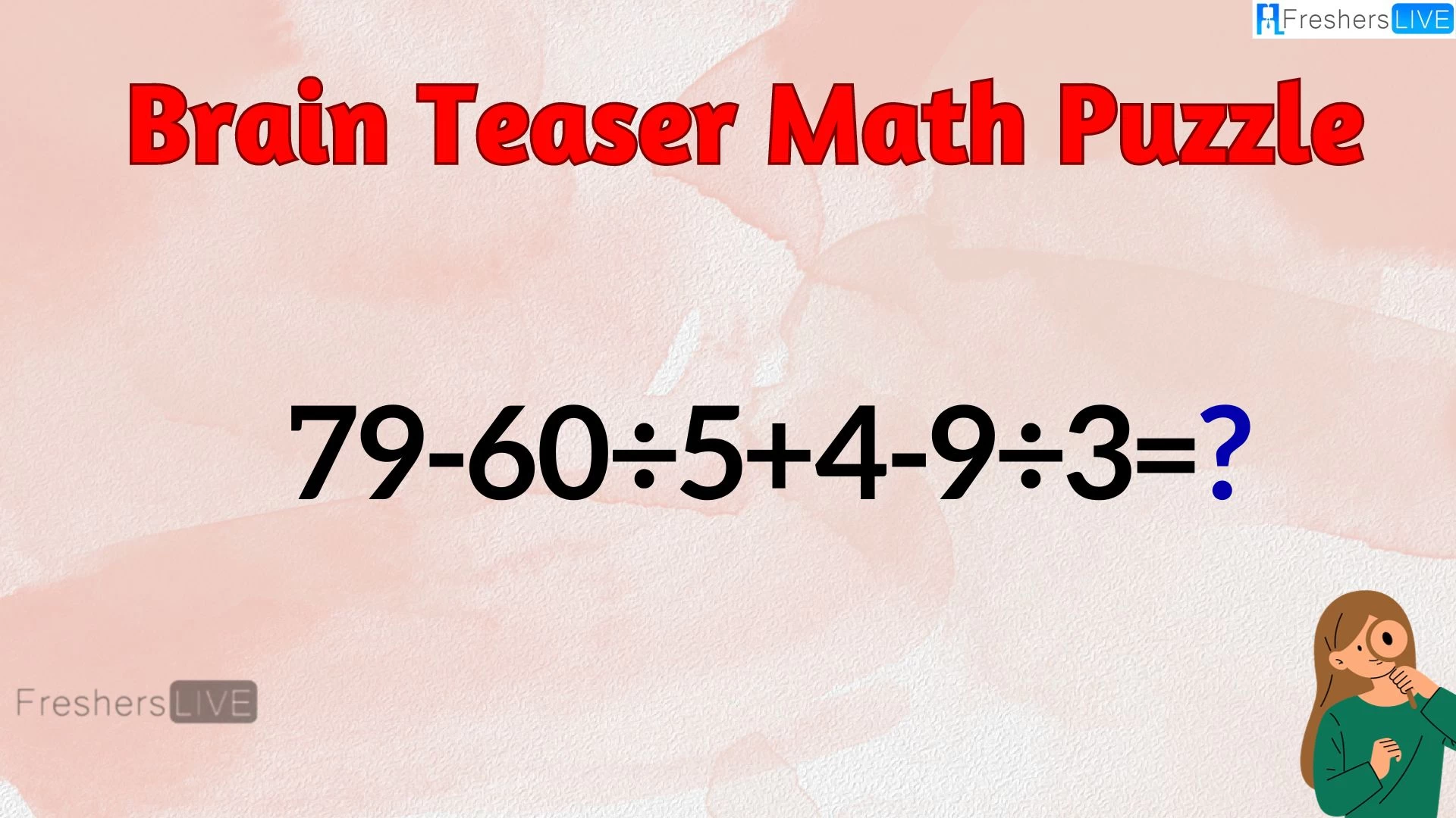 Can You Solve this Math Puzzle? Equate 79-60÷5+4-9÷3=?
