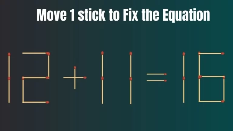 Matchstick Riddle: 12+11=16 Fix The Equation By Moving 1 Stick | Matchstick Puzzle