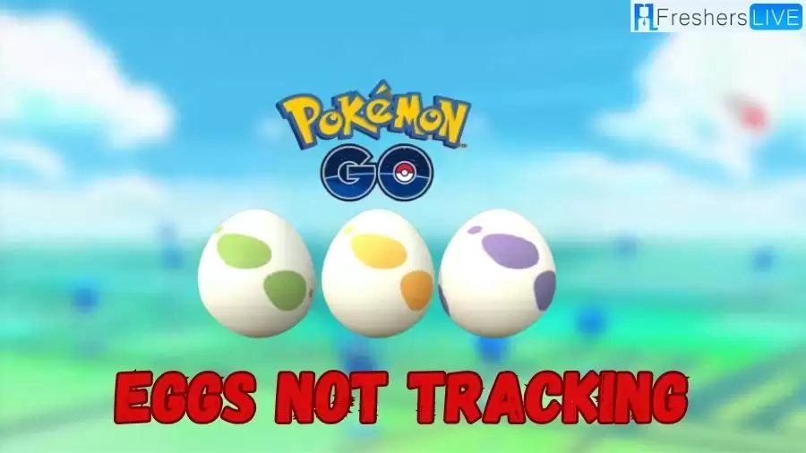 Pokemon Go Eggs Not Tracking, How to Fix Pokemon Go Eggs Not Tracking?