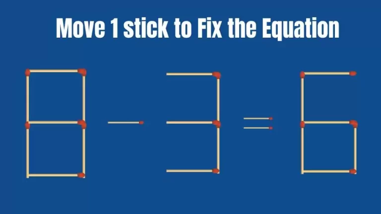 Brain Teaser: Can You Move 1 Matchstick to Fix the Equation 8-3=6? Matchstick Puzzles