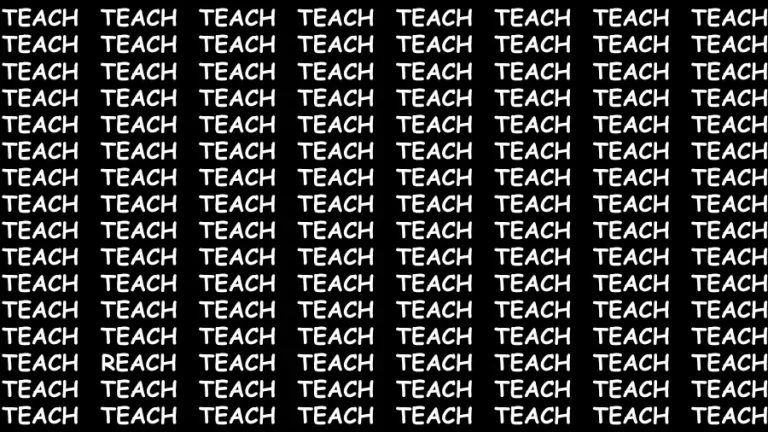 Observation Find it Out: If you have Sharp Eyes Find the Word Reach among Teach in 15 Secs