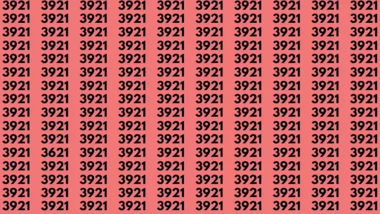 Observation Brain Challenge: If you have Eagle Eyes Find the number 3621 among 3921 in 12 Secs