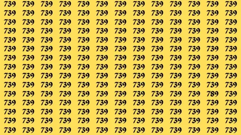 Brain Test: If you have Eagle Eyes Find the Number 789 among 739 in 11 Secs