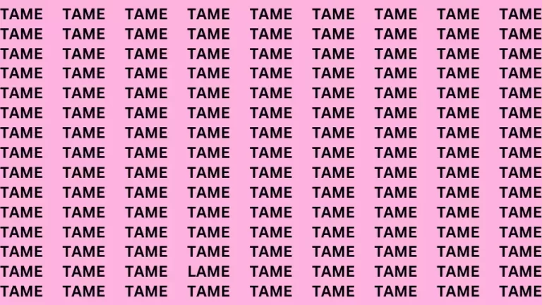 Observation Brain Challenge: If you have Eagle Eyes Find the word Lame among Tame in 15 Secs