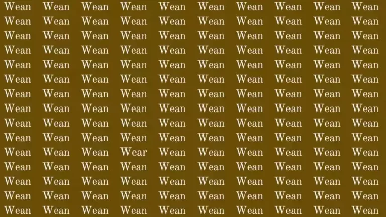 Optical Illusion Brain Challenge: If you have Sharp Eyes find the Word Wear among Wean in 10 Secs