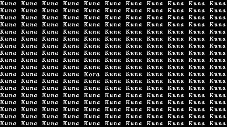 Observation Skill Test: If you have Eagle Eyes find the Word Kora among Kuna in 08 Secs