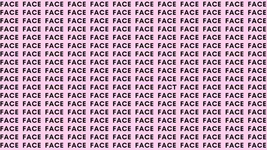 Optical Illusion Brain Test: If you have Sharp Eyes find the Word Fact among Face in 15 Secs