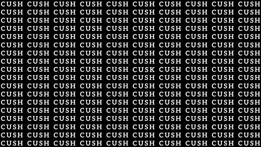 Optical Illusion Brain Test: If you have Eagle Eyes find the Word Cusk among Cush in 12 Secs