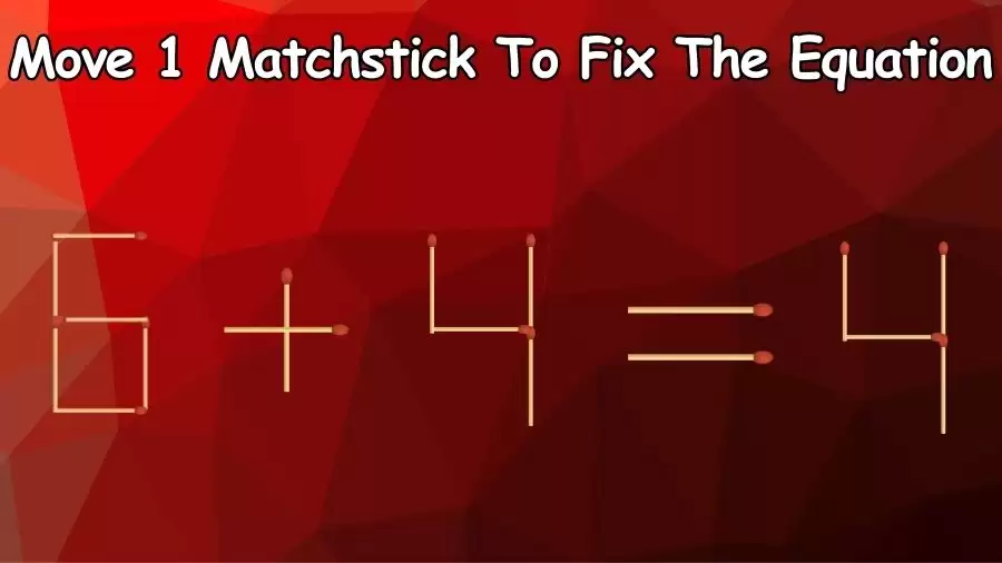 Brain Teaser: Can You Move 1 Matchstick To Fix The Equation 6+4=4? Matchstick Puzzles