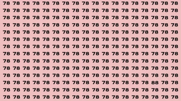 Observation Brain Test: If you have 50/50 vision Find the Number 88 among 78 in 15 Secs