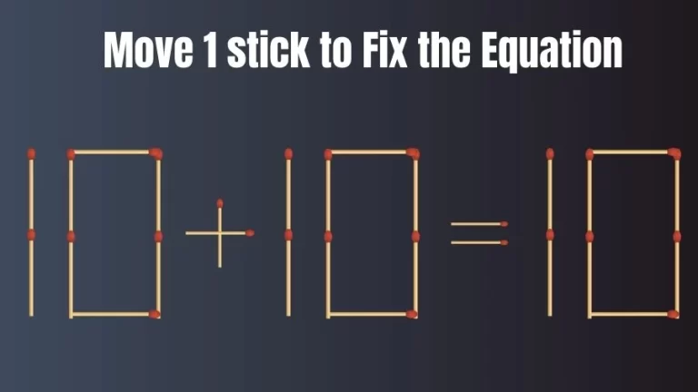 Brain Teaser: 10+10=10 Move 1 Matchstick to Fix The Equation | Matchsticks Puzzle