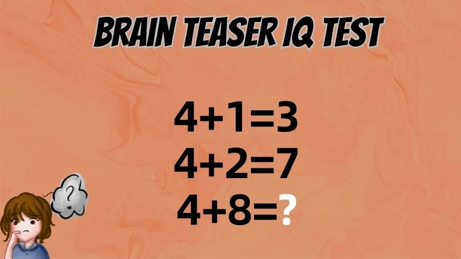 Brain Teaser: 4+1=3, 4+2=7, 4+8=? Maths Puzzle