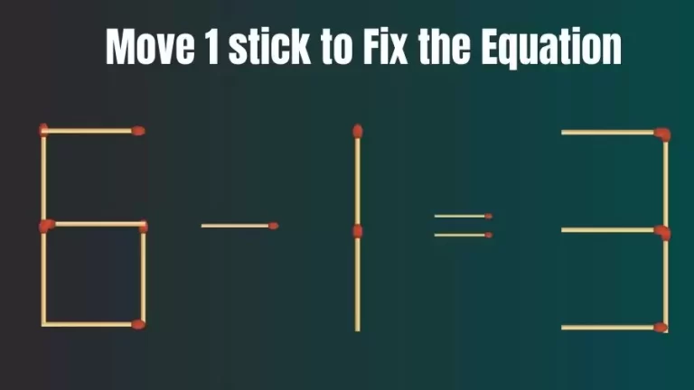 Brain Teaser: 6-1=3 Fix this Equation in Just 1 Move | Tricky Matchstick Puzzle