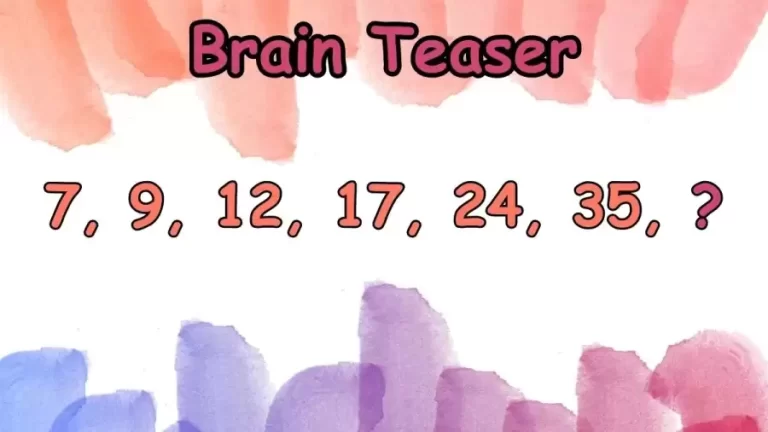 Brain Teaser: Can You Find the Missing Term in this Tricky Maths Puzzle 7, 9, 12, 17, 24, 35, ?