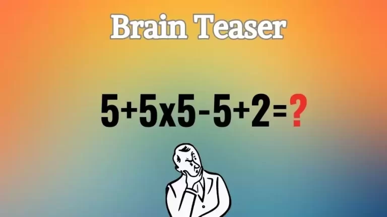 Brain Teaser: Can You Solve 5+5×5-5+2=?