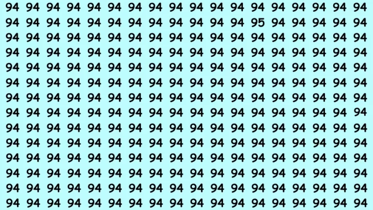 Brain Teaser Find the Number: If You Have Eagle Eyes find the Number 95 among 94 in 12 Secs