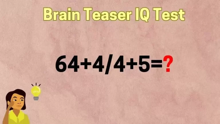 Brain Teaser IQ Test: Can You Solve 64+4/4+5=?