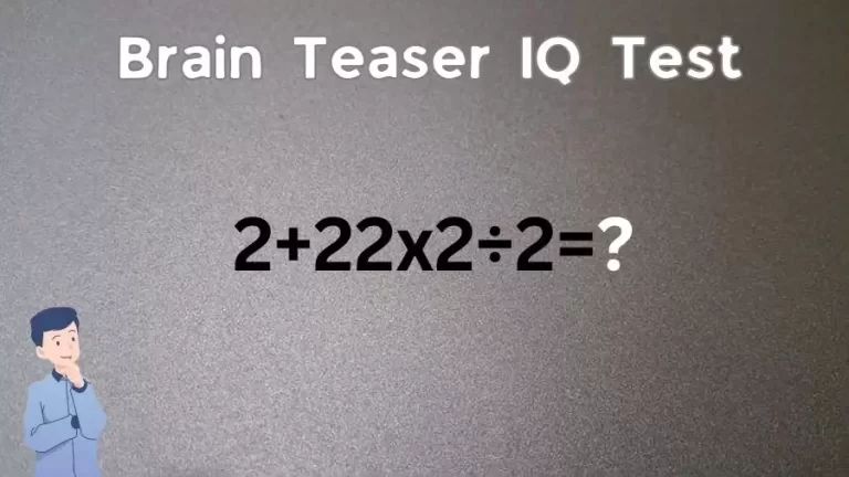 Brain Teaser IQ Test: Equate 2+22×2÷2=?