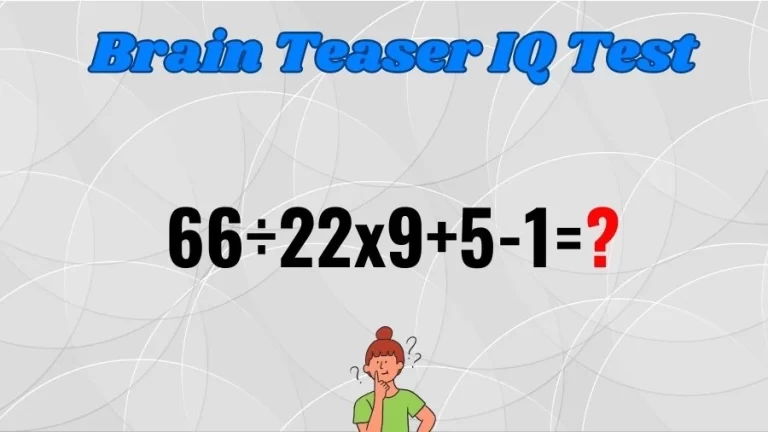 Brain Teaser IQ Test: Solve 66÷22×9+5-1