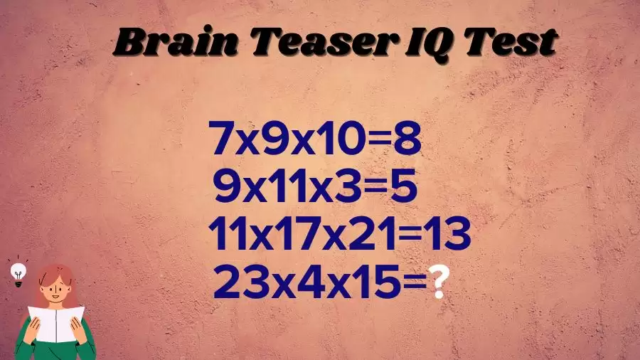 Brain Teaser: If 7x9x10=8, 9x11x3=5, 11x17x21=13, and 23x4x15=?
