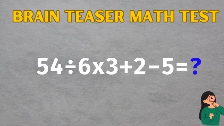 Brain Teaser Math IQ Test: Solve 54÷6×3+2-5