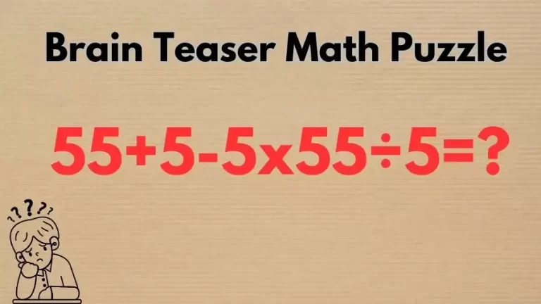 Brain Teaser Math Puzzle: Can You Solve 55+5-5×55÷5?