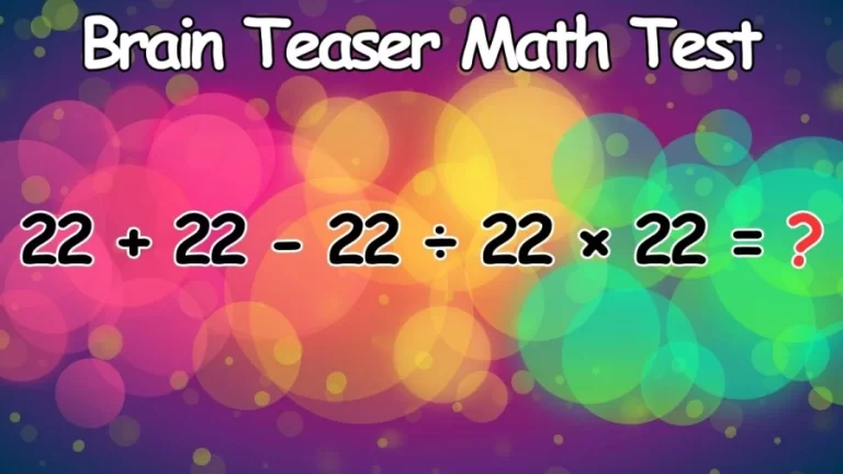 Brain Teaser Math Test: Can You Solve 22 + 22 – 22 ÷ 22 × 22 = ?