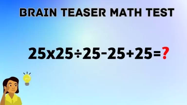 Brain Teaser Math Test: Can You Solve 25×25÷25-25+25?