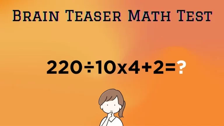 Brain Teaser Math Test: Equate 220÷10×4+2