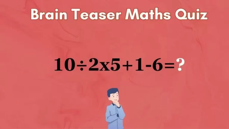 Brain Teaser Maths Quiz: Solve 10÷2×5+1-6?