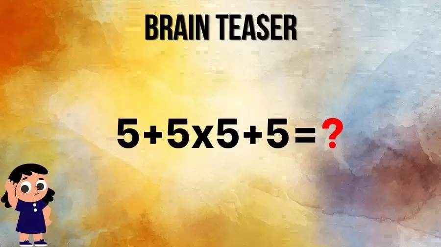 Brain Teaser: Solve 5+5x5+5=?