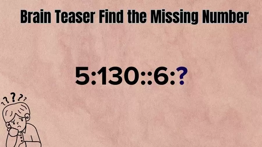 Brain Teaser: What Comes Next 5:130::6:?