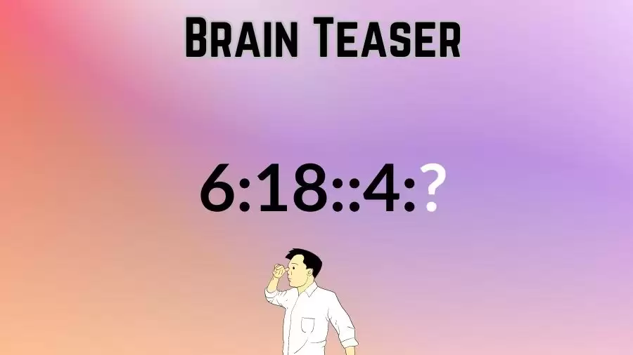 Brain Teaser: What is the Missing Term in 6:18::4:?