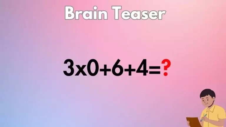 Brain Teaser for Genius Minds: Can You Solve 3×0+6+4=?