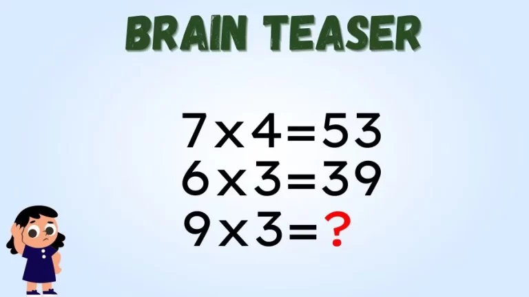 Brain Teaser for IQ Test: If 7×4=53, 6×3=39, 9×3=?