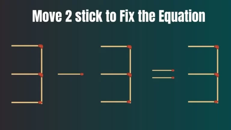 Brain Test: 3-3=3 Move Only 2 Matchsticks to Make Equation Correct | Matchstick Puzzles